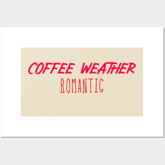 Coffee Weather Valentine Quote Romantid Wall Art by Michael's Art